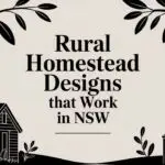 Rural Homestead Designs That Work in NSW