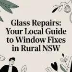 Glass repairs: Your Local Guide to Window Fixes in Rural NSW