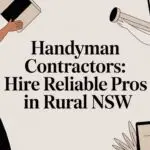 Handyman Contractors: Hire Reliable Pros in Rural NSW