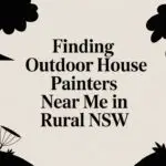 Finding Outdoor House Painters Near Me in Rural NSW