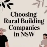 Choosing Rural Building Companies in NSW