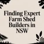 Finding Expert Farm Shed Builders in NSW