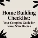 Home Building Checklist: Your Complete Guide for Rural NSW Homes