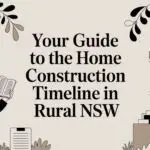 Your Guide to the Home Construction Timeline in Rural NSW