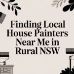 Finding Local House Painters Near Me in Rural NSW