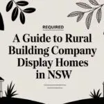 A Guide to Rural Building Company Display Homes in NSW