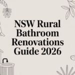 NSW Rural Bathroom Renovations Guide 2026
