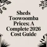 Sheds Toowoomba Prices: A Complete 2026 Cost Guide